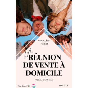 La réunion de vente à domicile (mode d’emploi)